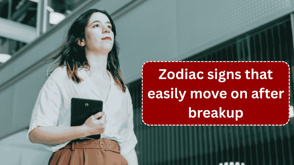 Zodiac SignsEasily Move On After Breakup